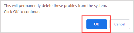 Permanently delete profiles warning Warning "This will permanently delete these profiles from the system." The OK button is highlighted.